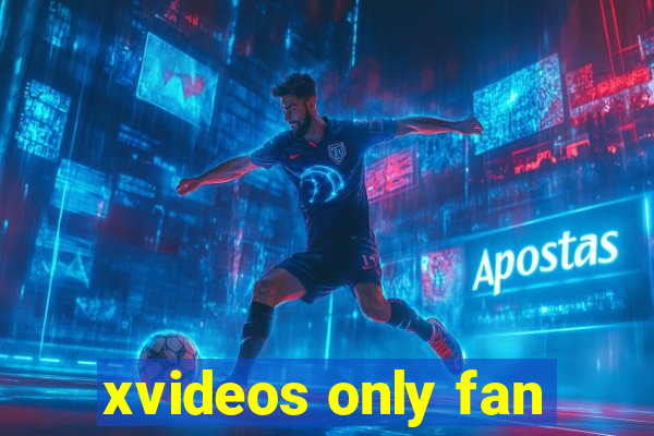 xvideos only fan